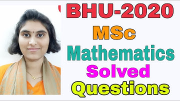 BHU-2020 || MSc Mathematics || Entrance Exam Solutions ||