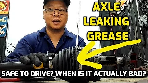 CV AXLE LEAKING GREASE- SAFE TO DRIVE?