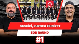 Fenerbahçe sushici ve purocu tayfaya teslim olmuş durumda | Serdar Ali & Ali Ece | Son Raund #1