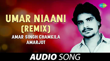 Umar Niaani (Remix) | Amar Singh Chamkila | Old Punjabi Songs | Punjabi Songs 2022