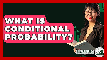 What Is Conditional Probability? - The Friendly Statistician