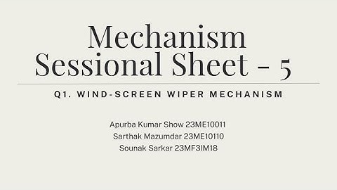 Mechanism Sessional | Tutorial - 5 | Windscreen Wiper Mechanism (Synthesis and Simulation) | IIT KGP