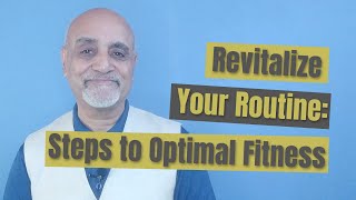 Revitalize Your Routine:Steps to Optimal Fitness