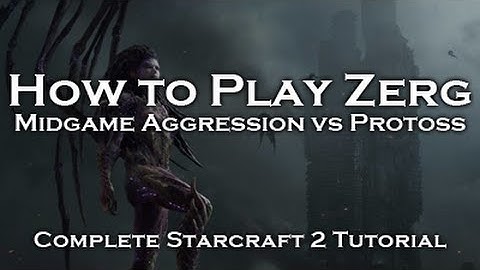 [Starcraft 2: HoTS] Zerg Tutorials - Aggressive Builds vs Protoss (ZvP)