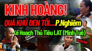 KINH HOÀNG...quá khứ đen tối của Phước Nghiêm và kế hoạch thủ tiêu Lê Anh Tú (sư Minh Tuệ)