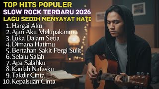 TOP HITS POPULER - SLOW ROCK MELAYU TERBARU 2026 / Menyayat Hati / Lagu Pop Minang / Slow Melayu🎶