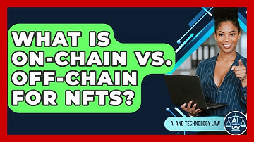 What Is On-chain Vs. Off-chain For NFTs? - AI and Technology Law