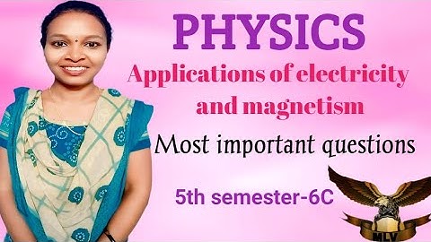PHYSICS/Applications of electricity and magnetism/most important questions/5th sem -6c