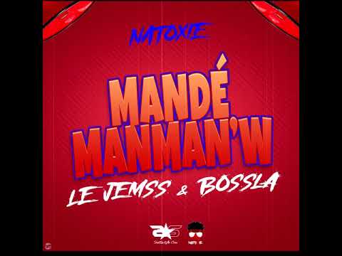 Bossla & Le Jemss Ft Natoxie - Mandé Manman'w (Beauty Riddim) 2021