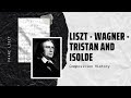 Liszt - Wagner - Tristan and Isolde - Liebestod, S 447 - Music | History