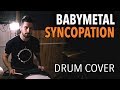 PEDDY / Babymetal - Syncopation (Drum Cover)