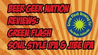 Green Flash Soul Style IPA and Jibe Session IPA| Beer Geek Nation Beer Reviews