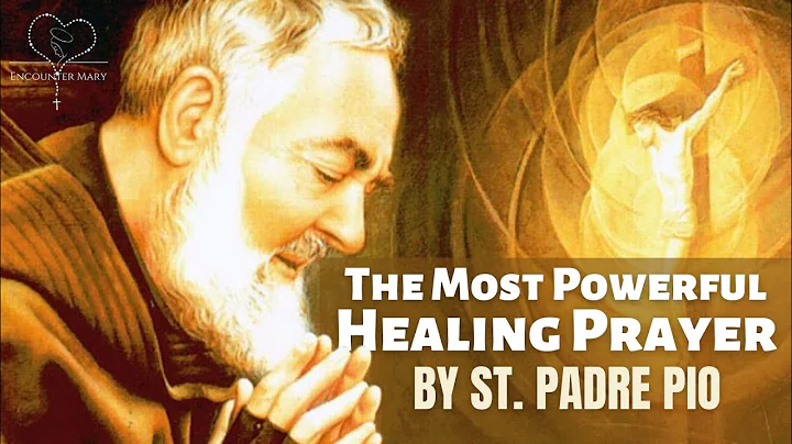 The Most Powerful Healing Prayer by Padre Pio