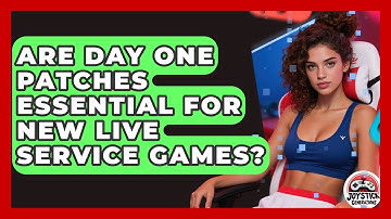 Are Day One Patches Essential For New Live Service Games? - Joystick Generations