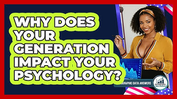 Why Does Your Generation Impact Your Psychology? - Demographic Data Answers