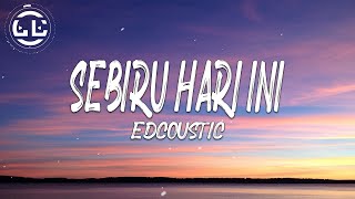 Edcoustic - Sebiru Hari Ini (Lyrics)