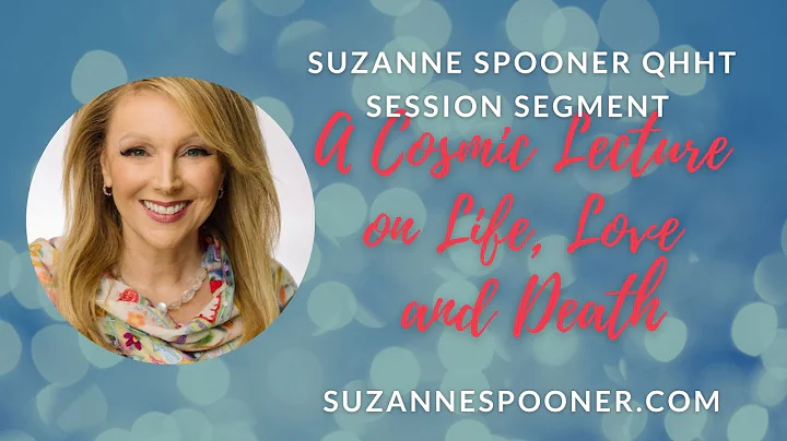 A Cosmic Lecture on Life, Love and Death ~  Suzann...