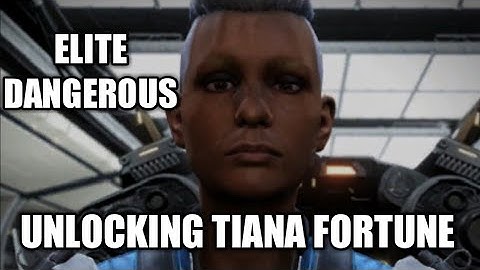 Unlocking Tiana Fortune | ELITE DANGEROUS