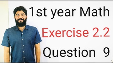 11 Class Math Exercise 2.2 Question 9 | 1st Year Math Exercise 2.2 Question 9 | Muhammad Hilal