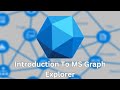 Introduction to Microsoft Graph API Explorer