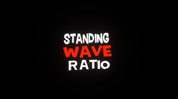 Standing Wave Ratio