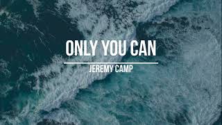 Jeremy Camp - Only You Can (legendado)