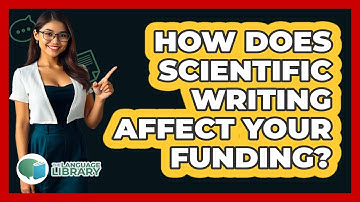 How Does Scientific Writing Affect Your Funding? - The Language Library