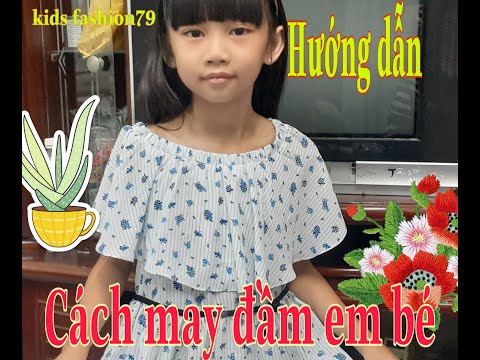 Hướng dẫn cách may đầm trễ vai em bé| (Phần 2) | Color fashion
