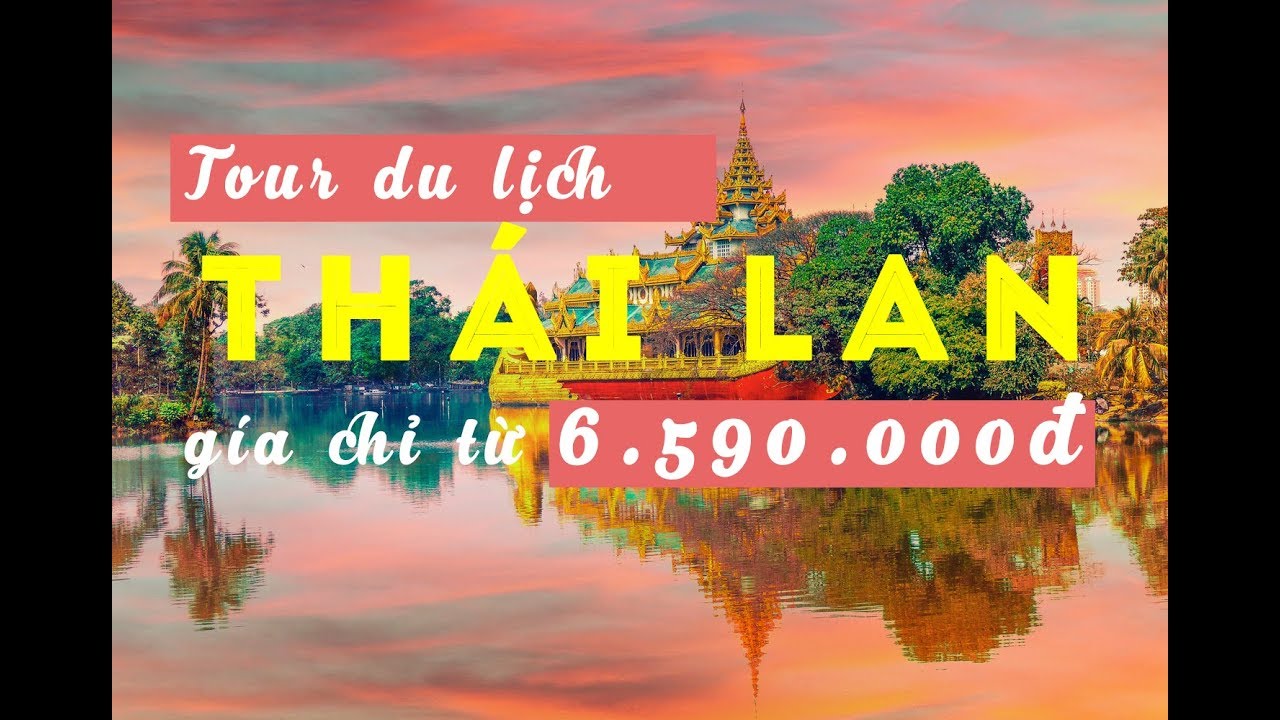 Tour du lịch Thái Lan – Bangkok – Pattaya 5N4Đ chỉ từ 6.590.000Đ