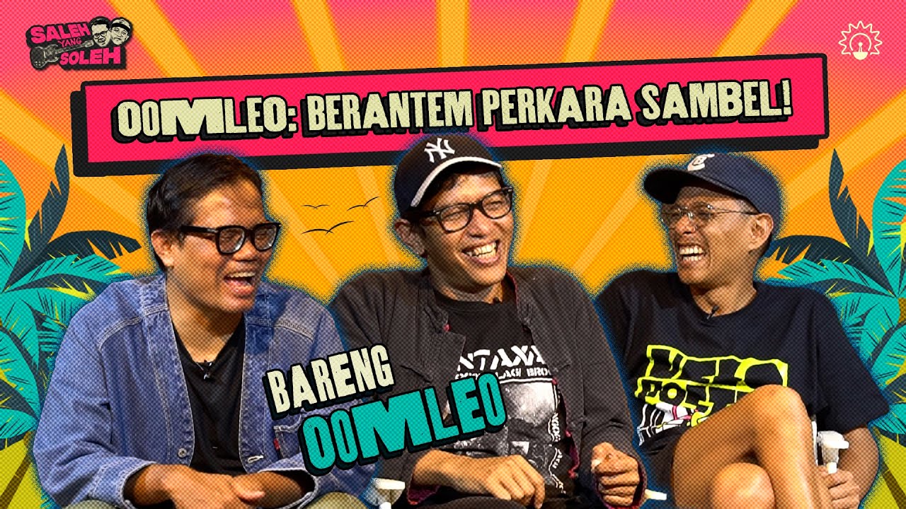 Saleh yang Soleh | Filosofi OomLeo SELALU PATAH di Tangan Soleh Solihun!