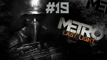Metro: Last Light - Walkthrough - Part 19 - Contagion (PC/X360/PS3) [HD]
