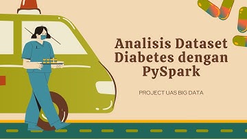 Project UAS Big Data : Analisis Dataset Diabetes dengan PySpark
