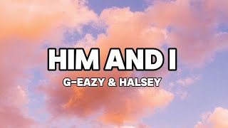 G-Eazy Halsey - Him And I Lyrics