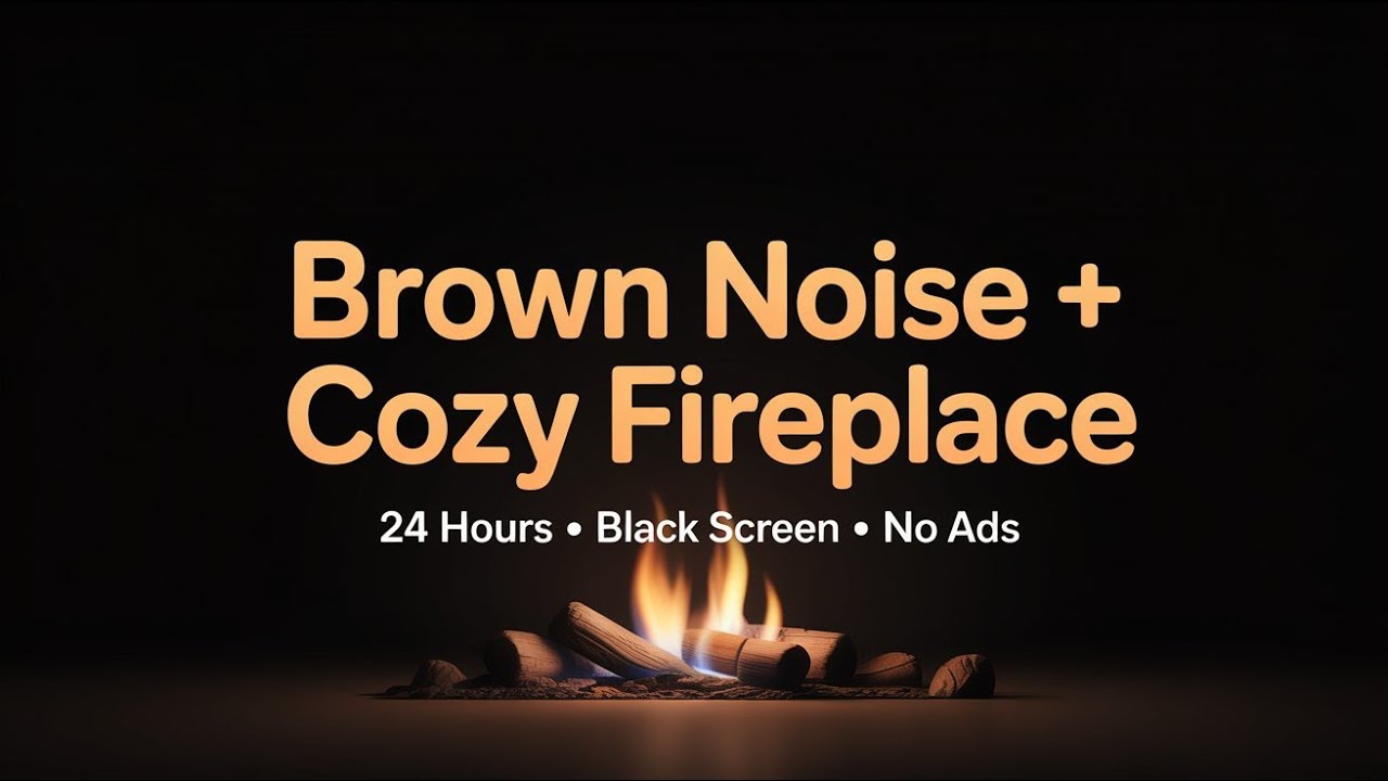 🔥 Brown Noise + Cozy Fireplace (24 Hours) • Black Screen • Deep Sleep, Relaxation & Focus