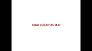 Watch Choir Kissers And Killers video