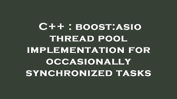 C++ : boost:asio thread pool implementation for occasionally synchronized tasks