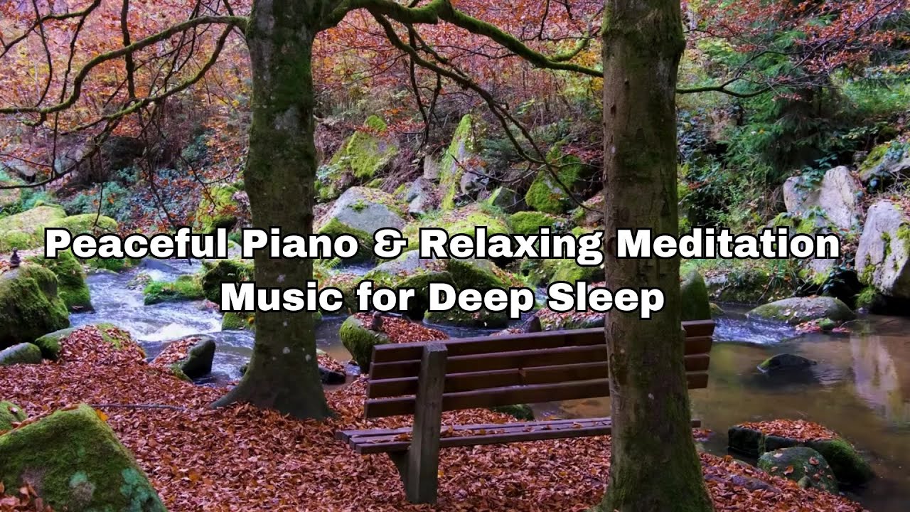 Peaceful Piano & Relaxing Meditation Music for Deep Sleep 🌙 - YouTube