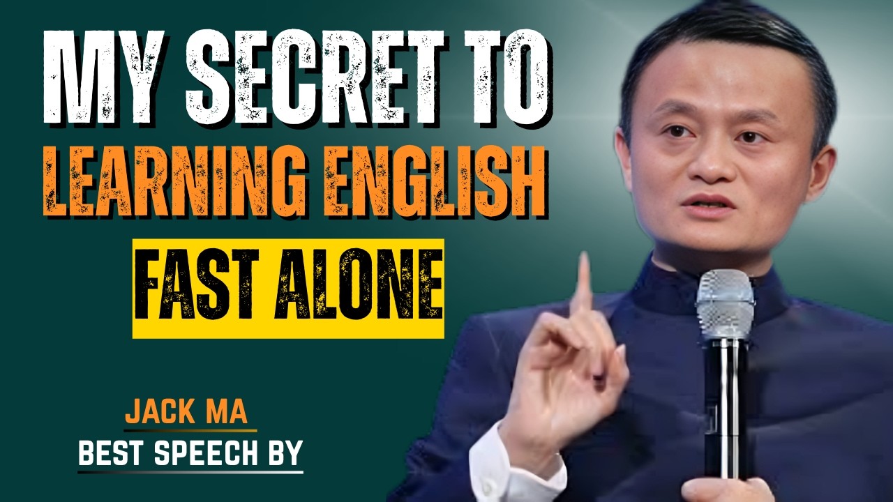 My Secret to Learning English Fast Alone | Best Speech By Jack Ma