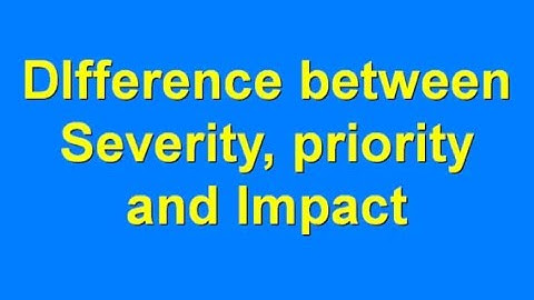 Difference between Severity and priority