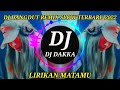 DJ DANGDUT REMIX SLOW TERBARU 2022 LIRIKAN MATAMU | no copyright | DJ DAKKA