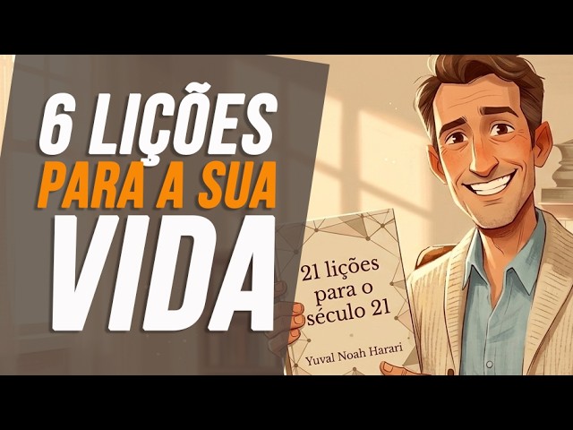As 6 MAIS URGENTES Lições pra TUA VIDA por Yuval Noah Harari