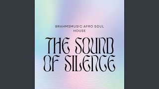 The Sound Of Silence (Afro House Soul)