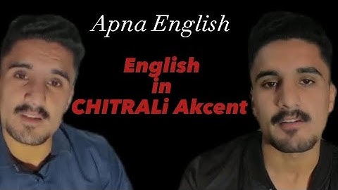 ENGLISH IN CHITRALI AKCENT • Part-1