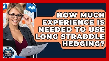 How Much Experience Is Needed To Use Long Straddle Hedging? - Stock and Options Playbook