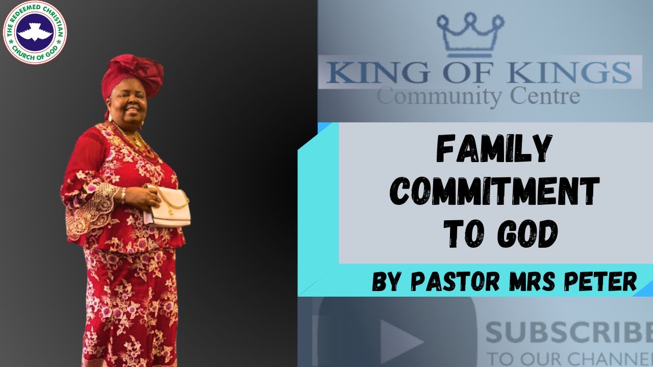 FAMILY COMMITMENT TO GOD - PASTOR MRS PETER