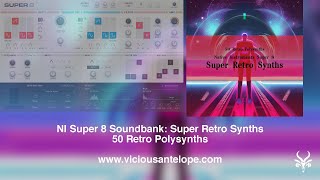 Native Instruments Super 8 Presets by Vicious Antelope | Super Retro Synths