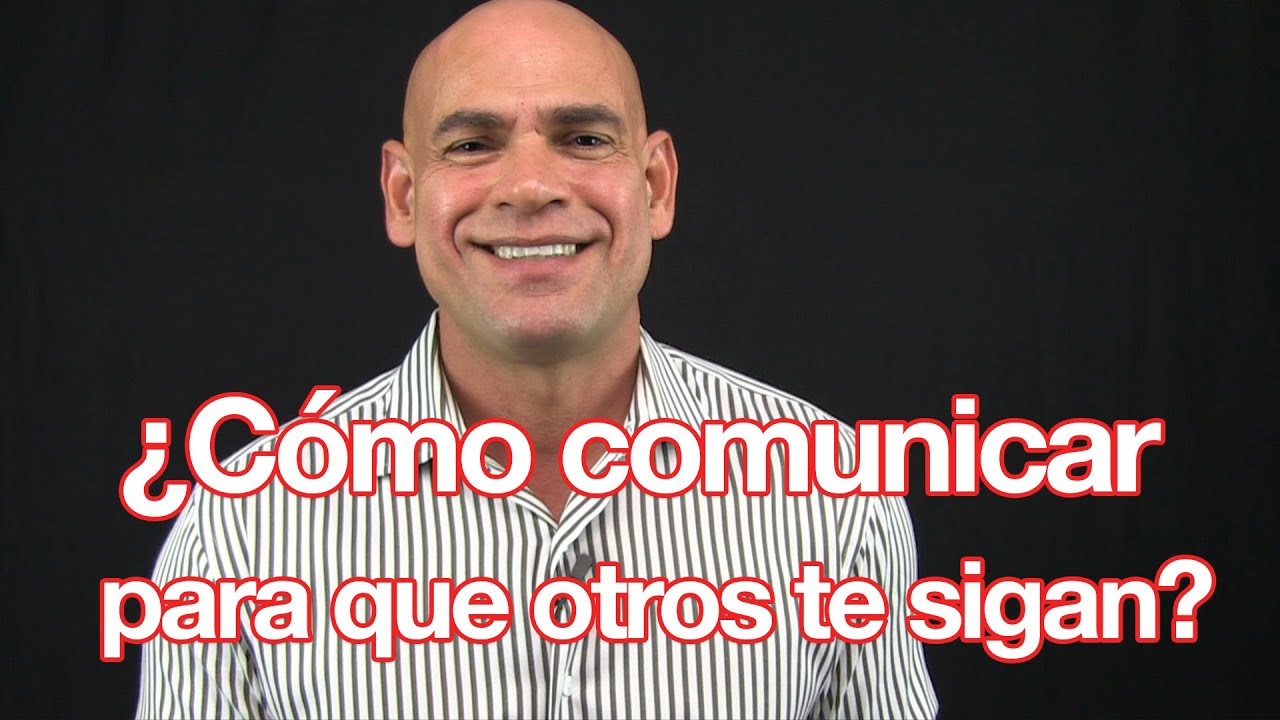 ¿Cómo comunicar para que otro te sigan? | Juan Rosado