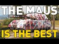 THE MAUS IS THE BEST in World of Tanks