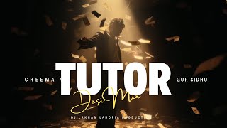 TUTOR - Cheema Y | Desi Mix | Gur Sidhu Latest Punjabi Songs 2025 Dj Lahoria Production