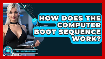 How Does The Computer Boot Sequence Work? - Your Computer Companion